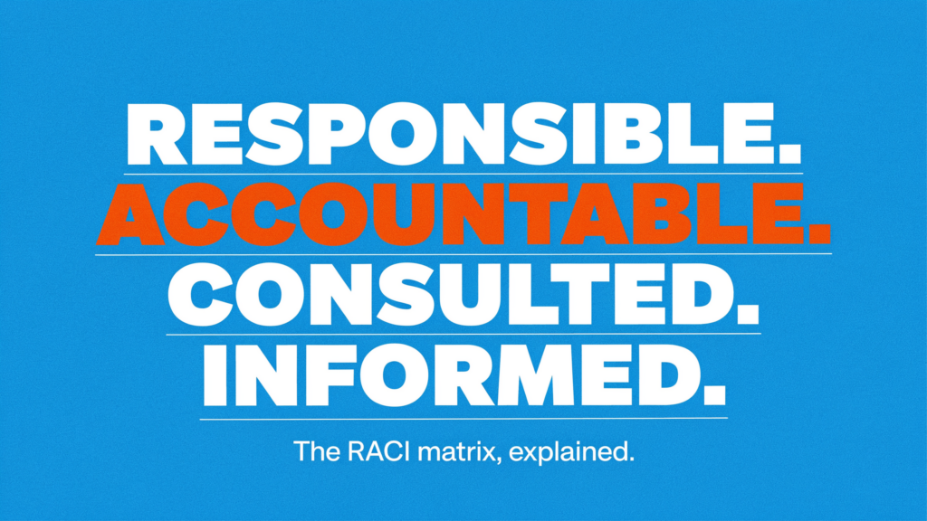 Text graphic on a blue background listing: Responsible. Accountable. Consulted. Informed. with Accountable. in orange; subtitle reads: The RACI matrix, explained—learn the essentials of the raci matrix at a glance.