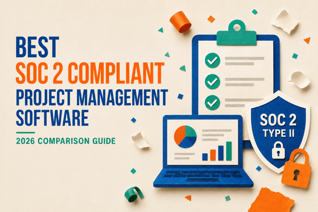 Illustration of a laptop with charts, checklist, shield labeled SOC 2 TYPE II, and text: Best SOC 2 Compliant Project Management Software. 2026 Comparison Guide. Torn paper pieces and icons decorate the image.