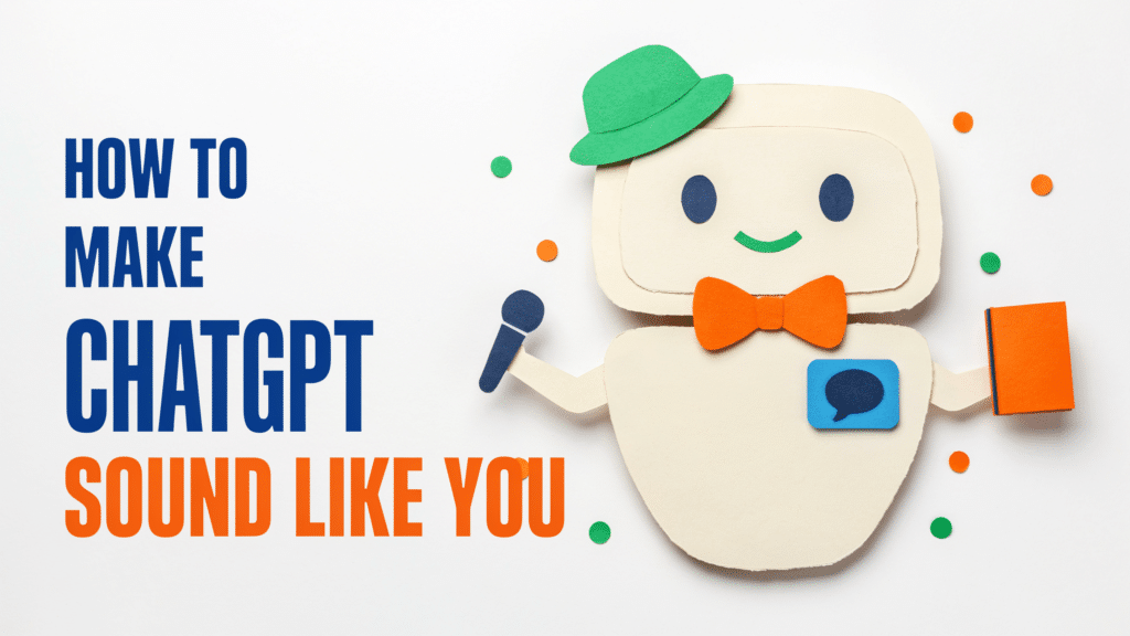 A cheerful paper robot holding a microphone and book, wearing a green hat and orange bowtie, stands next to the text How To Make ChatGPT Sound Like Your Brand.
