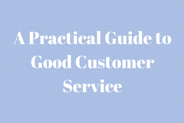a-practical-guide-to-good-customer-service