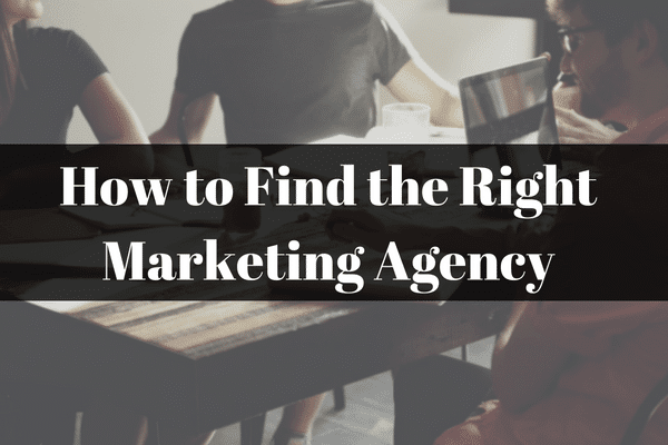 How to Find the Right Marketing Agency: Criteria & Process Selection Guide